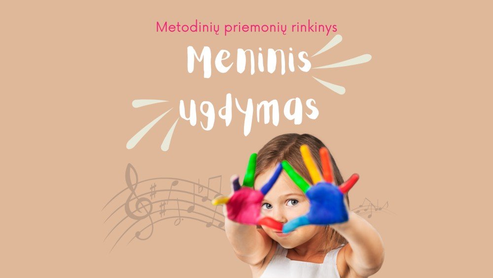METODINĖS PRIEMONĖS PRIEŠMOKYKLINIO AMŽIAUS VAIKŲ KOMPETENCIJŲ UGDYMUI. 4 RINKINYS „Meninis ugdymas“