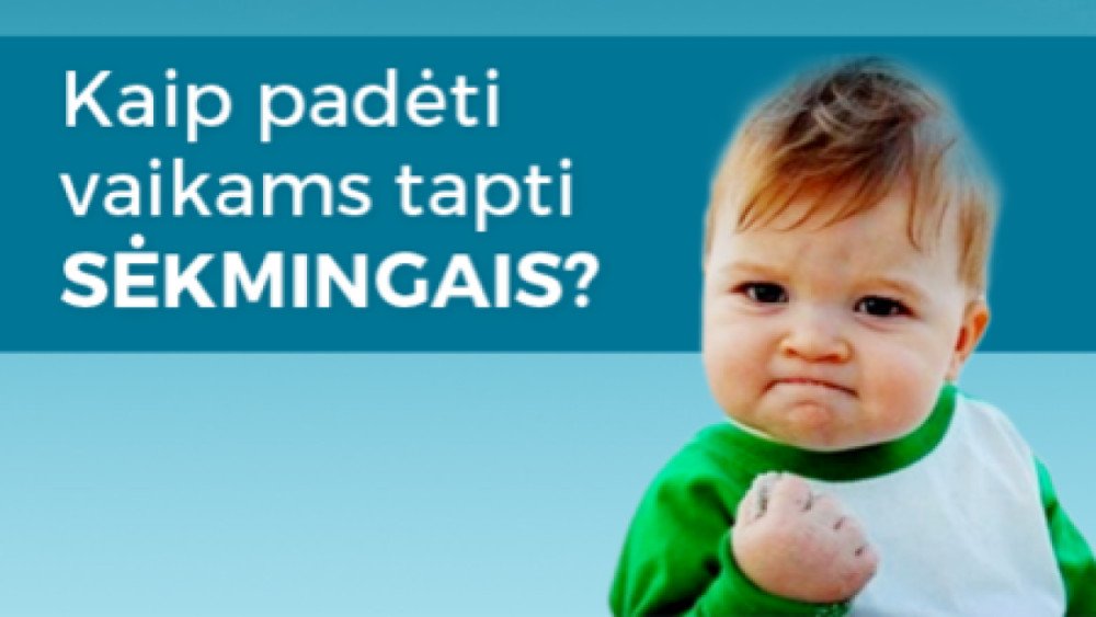 Kaip padėti vaikams tapti sėkmingais? Esminiai klausimai.