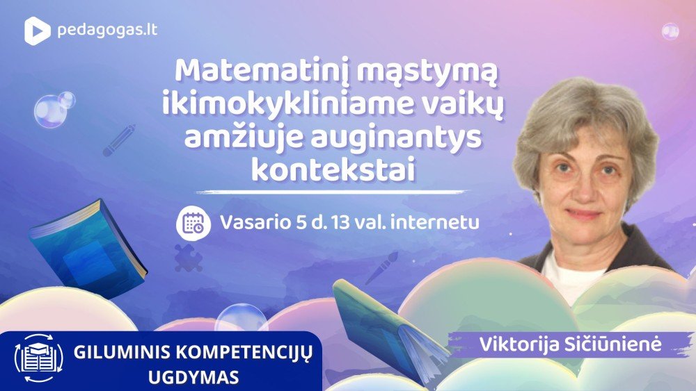 Matematinį mąstymą ikimokykliniame vaikų amžiuje auginantys kontekstai. TD'25