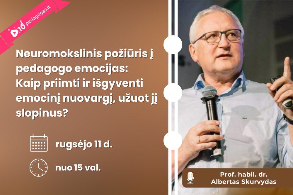 Neuromokslinis požiūris į pedagogo emocijas: kaip priimti ir išgyventi emocinį nuovargį, užuot jį slopinus? 