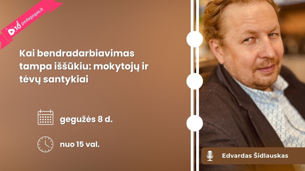 Kai bendradarbiavimas tampa iššūkiu: mokytojų ir tėvų santykiai