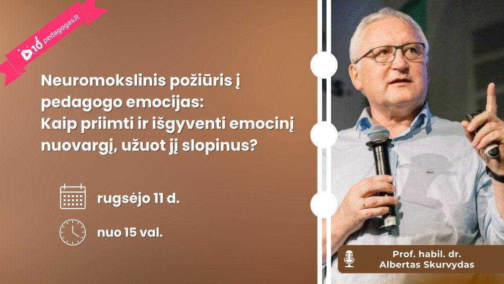 Neuromokslinis požiūris į pedagogo emocijas: kaip priimti ir išgyventi emocinį nuovargį, užuot jį slopinus? 