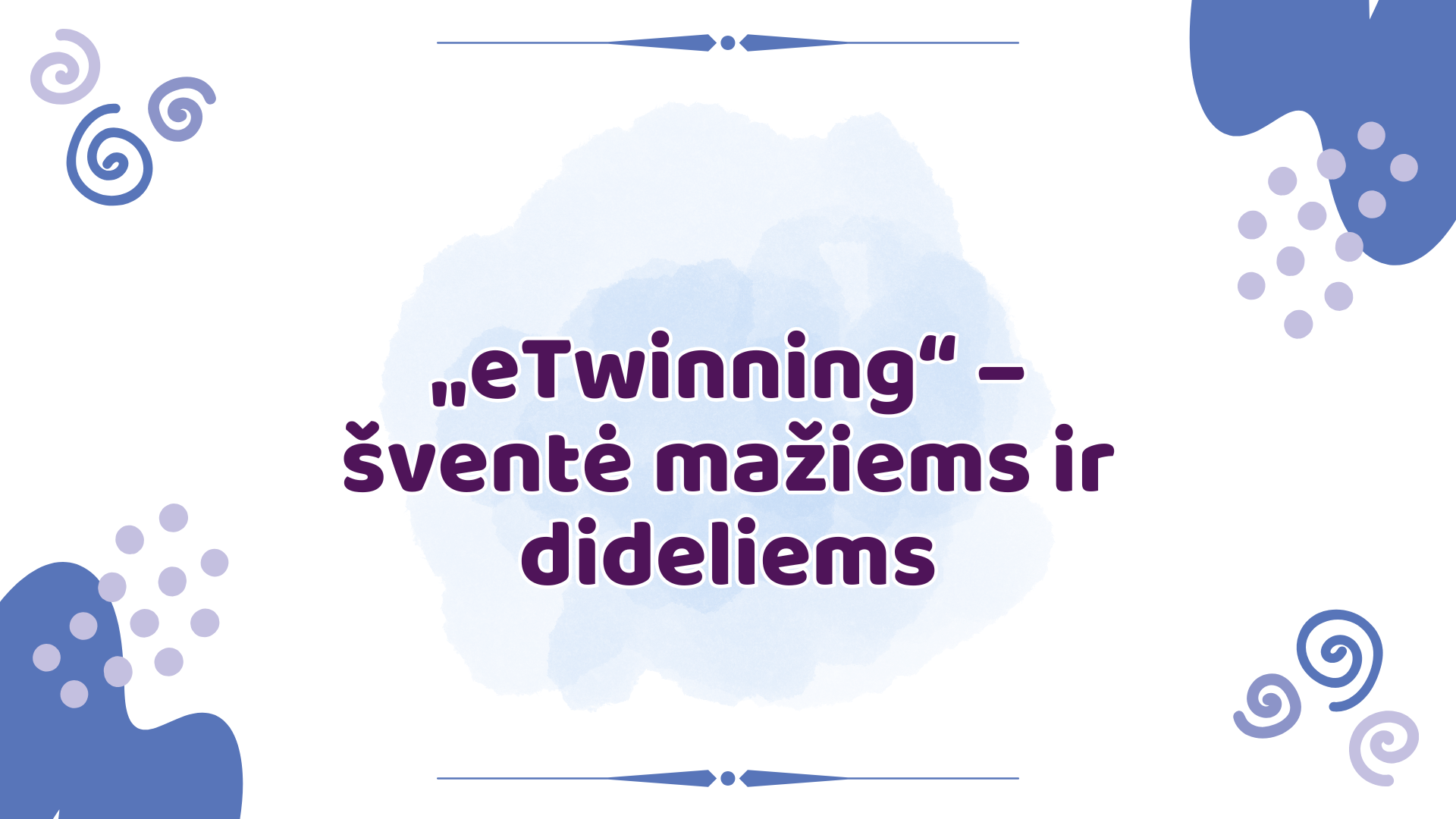 „eTwinning“ – šventė mažiems ir dideliems