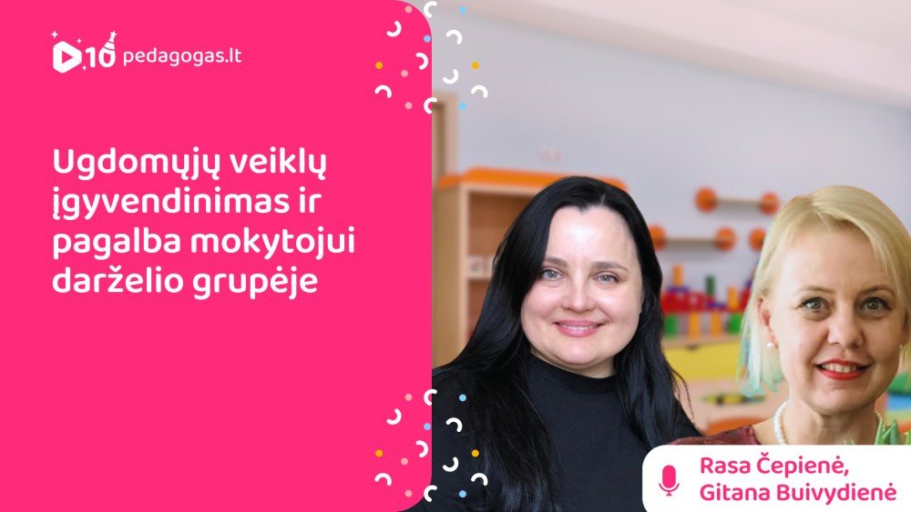 Ugdomųjų veiklų įgyvendinimas ir pagalba mokytojui darželio grupėje
