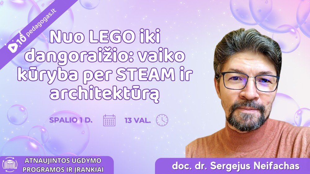 Nuo LEGO iki dangoraižio: vaiko kūryba per STEAM ir architektūrą TD'26