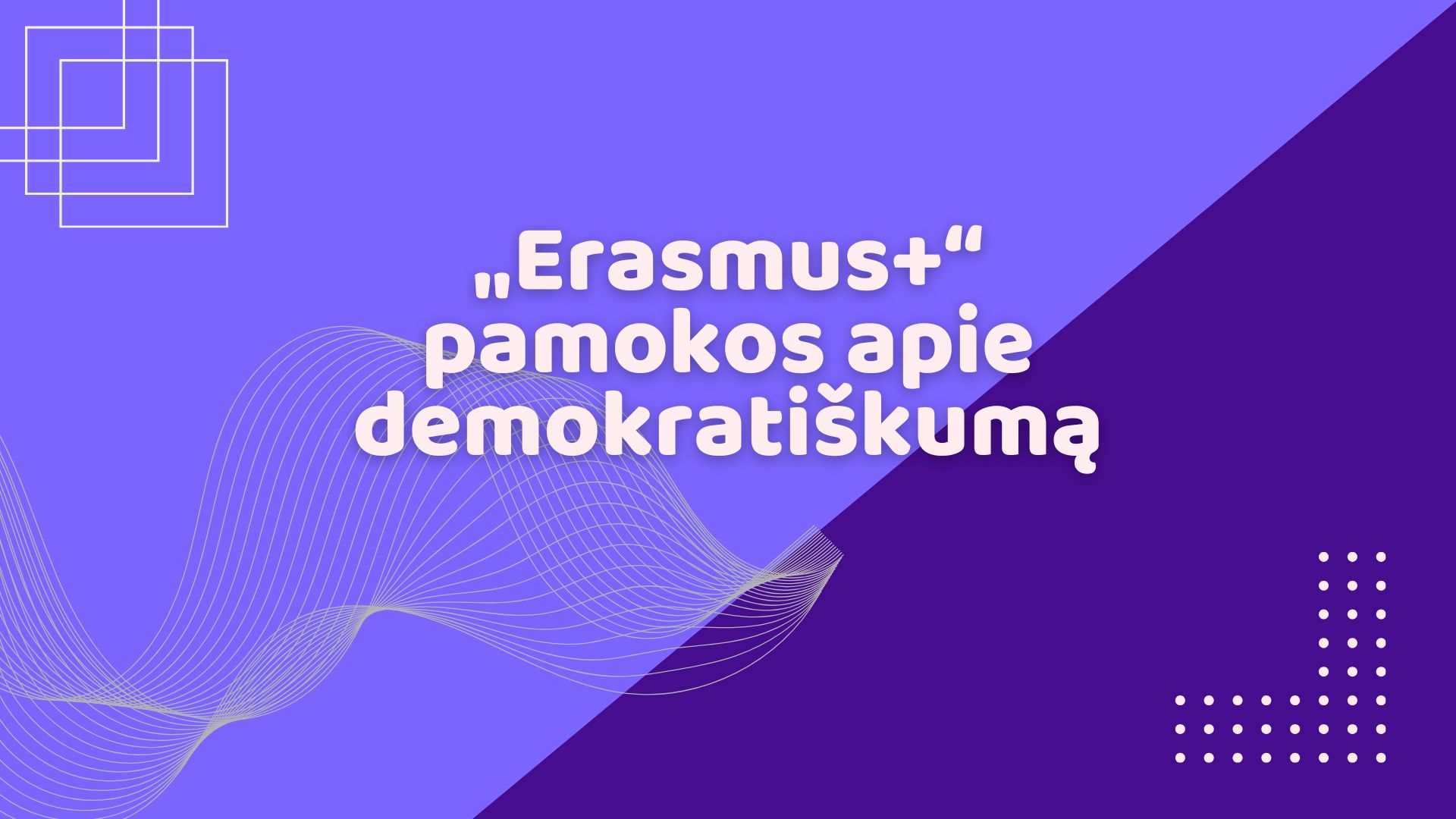 „Erasmus+“ pamokos apie demokratiškumą