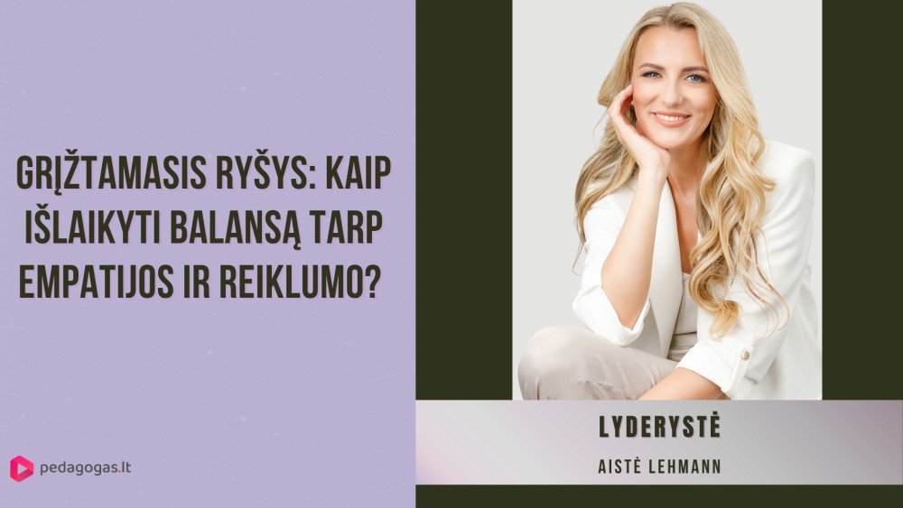 Grįžtamasis ryšys: kaip išlaikyti balansą tarp empatijos ir reiklumo? 