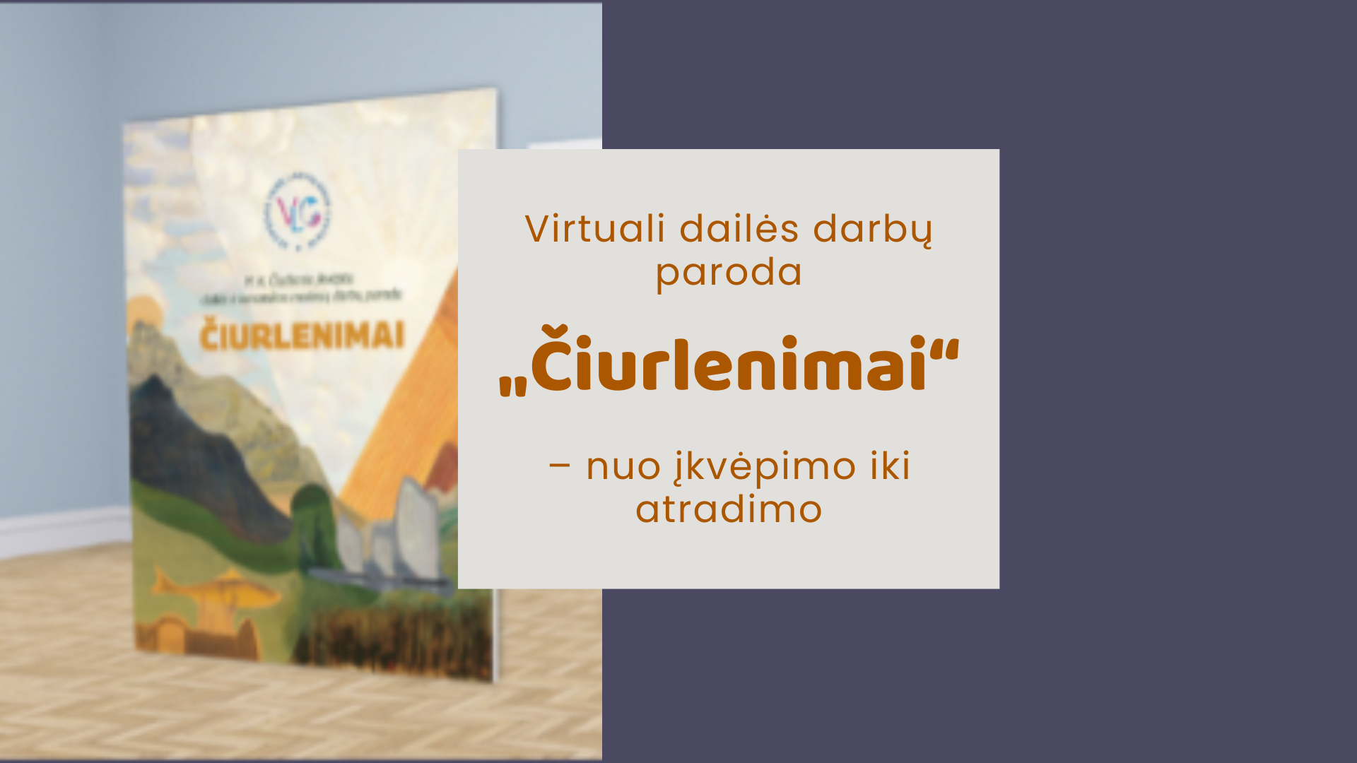 Virtuali dailės darbų paroda „Čiurlenimai“ – nuo įkvėpimo iki atradimo