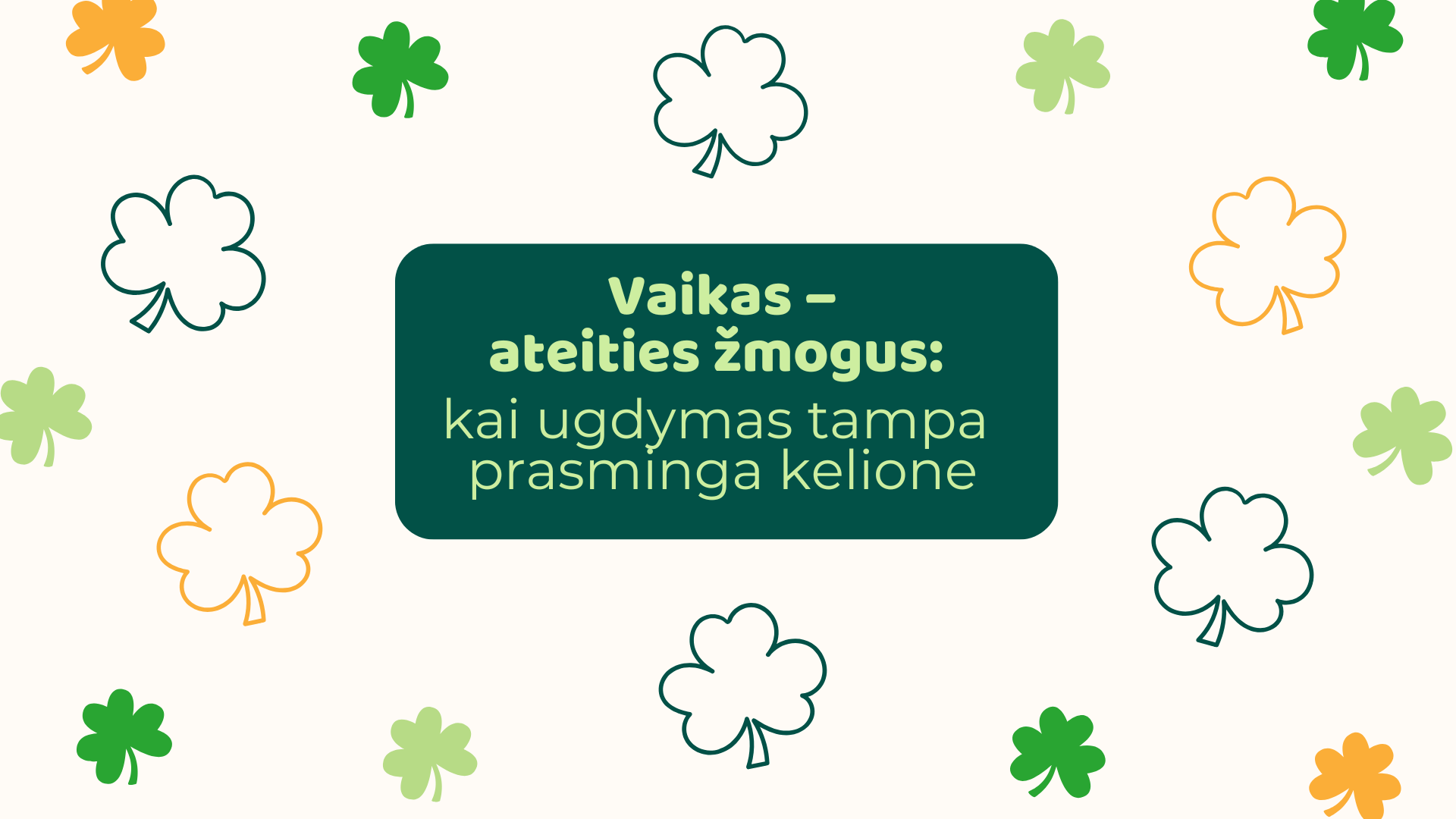 Vaikas – ateities žmogus: kai ugdymas tampa prasminga kelione