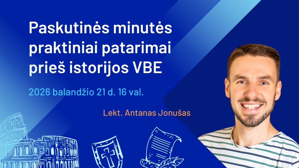 Paskutinės minutės praktiniai patarimai prieš istorijos VBE