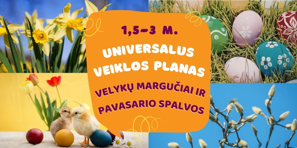 Universalūs veiklų planai. Tema - Velykų margučiai ir pavasario spalvos