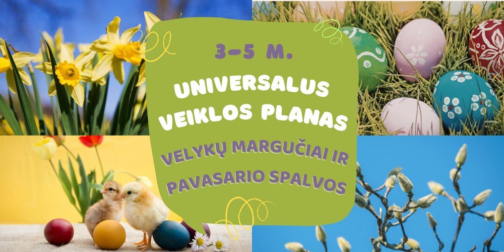 Universalūs veiklų planai. Tema - Velykų margučiai ir pavasario spalvos