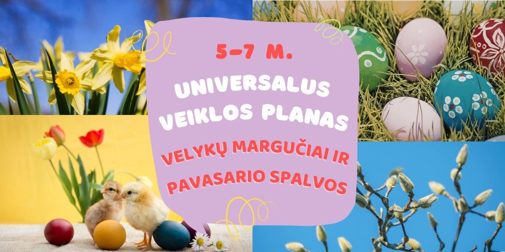 Universalūs veiklų planai. Tema - Velykų margučiai ir pavasario spalvos