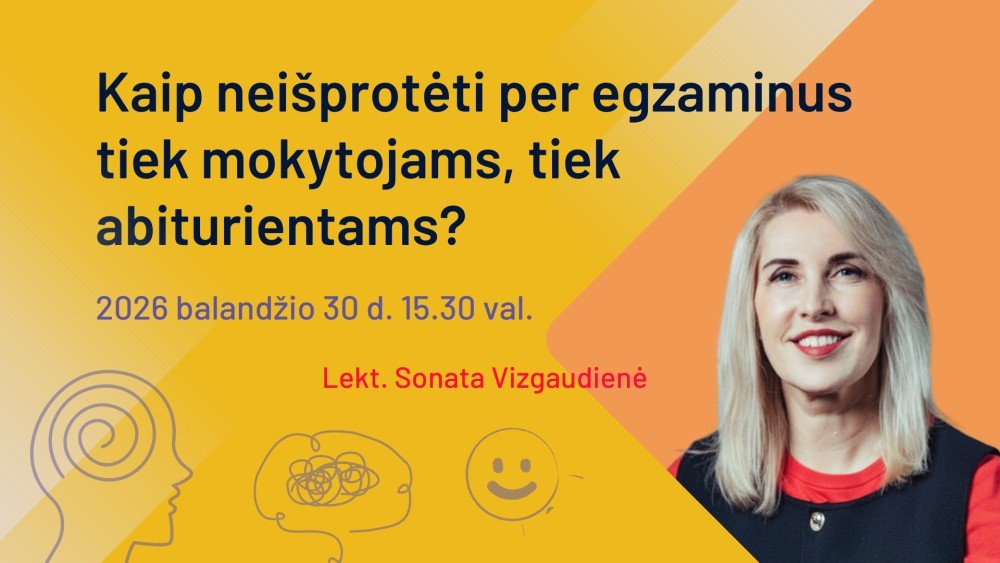 Kaip neišprotėti per egzaminus tiek mokytojams, tiek abiturientams?