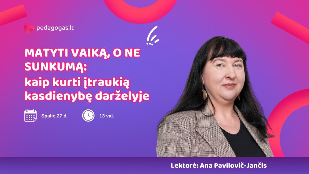 Matyti vaiką, o ne sunkumą: kaip kurti įtraukią kasdienybę darželyje