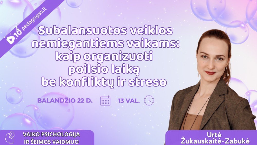 Subalansuotos veiklos nemiegantiems vaikams: kaip organizuoti poilsio laiką be konfliktų ir streso TD'26