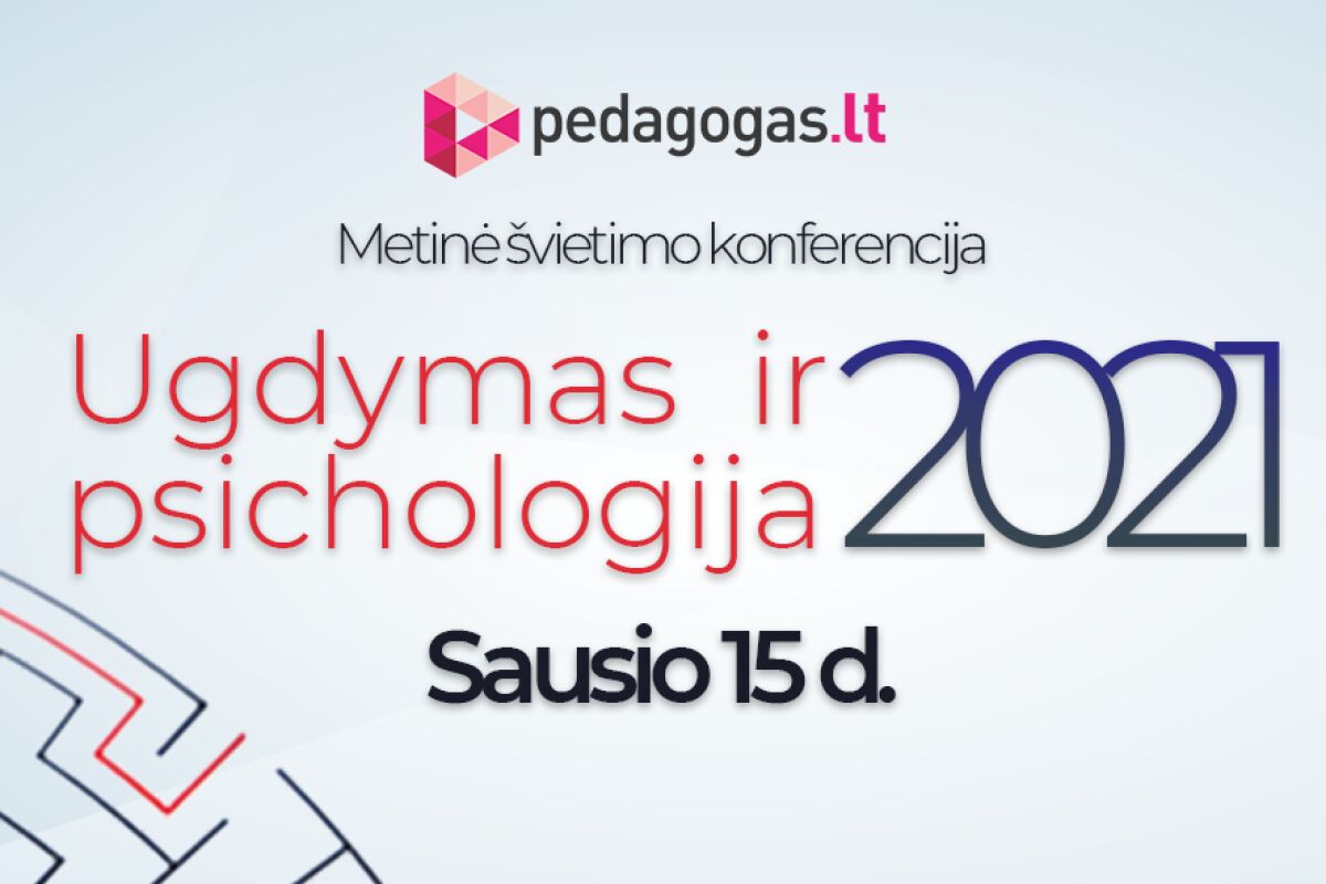 „Ugdymas ir psichologija 2021“: apie sėkmingą ugdymą ir būtinąsias psichologijos žinias šiuolaikinės mokyklos kontekste