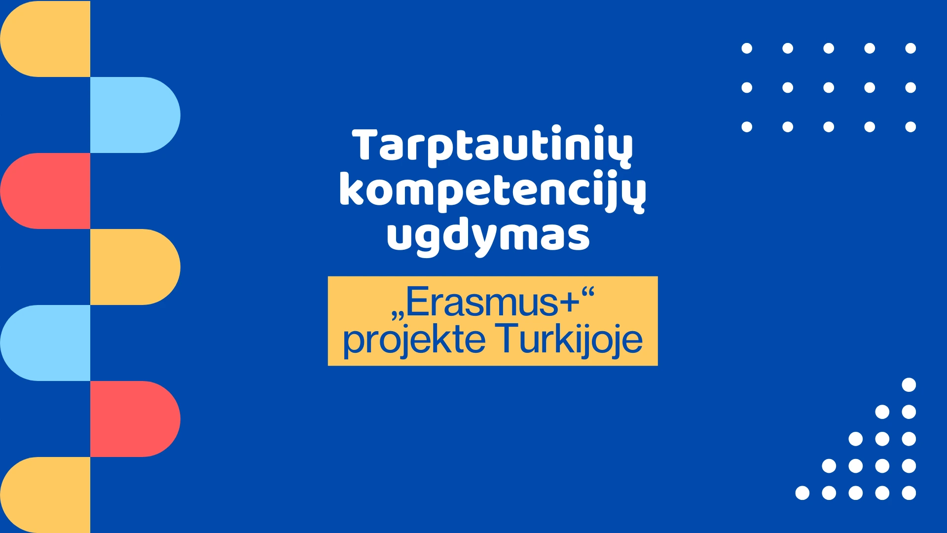 Tarptautinių kompetencijų ugdymas „Erasmus+“ projekte Turkijoje