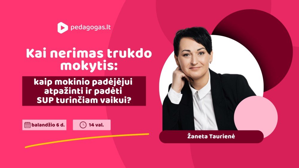 Kai nerimas trukdo mokytis: kaip mokinio padėjėjui atpažinti ir padėti SUP turinčiam vaikui?