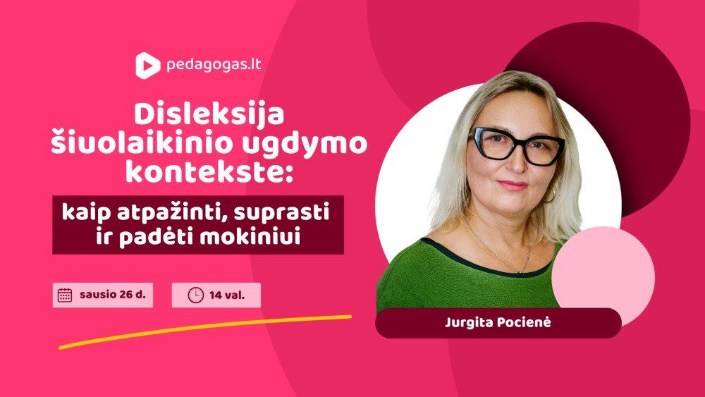 Disleksija šiuolaikinio ugdymo kontekste: kaip atpažinti, suprasti ir padėti mokiniui