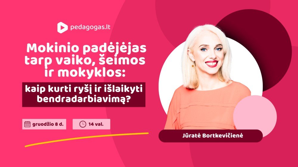 Mokinio padėjėjas tarp vaiko, šeimos ir mokyklos: kaip kurti ryšį ir išlaikyti bendradarbiavimą?