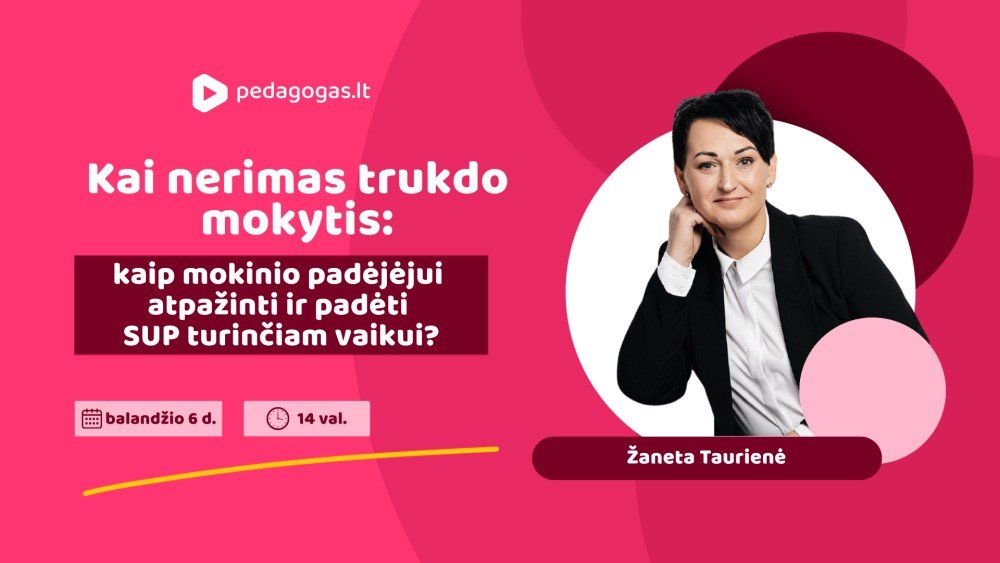 Kai nerimas trukdo mokytis: kaip mokinio padėjėjui atpažinti ir padėti SUP turinčiam vaikui?