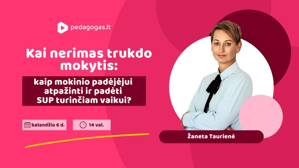 Kai nerimas trukdo mokytis: kaip mokinio padėjėjui atpažinti ir padėti SUP turinčiam vaikui?