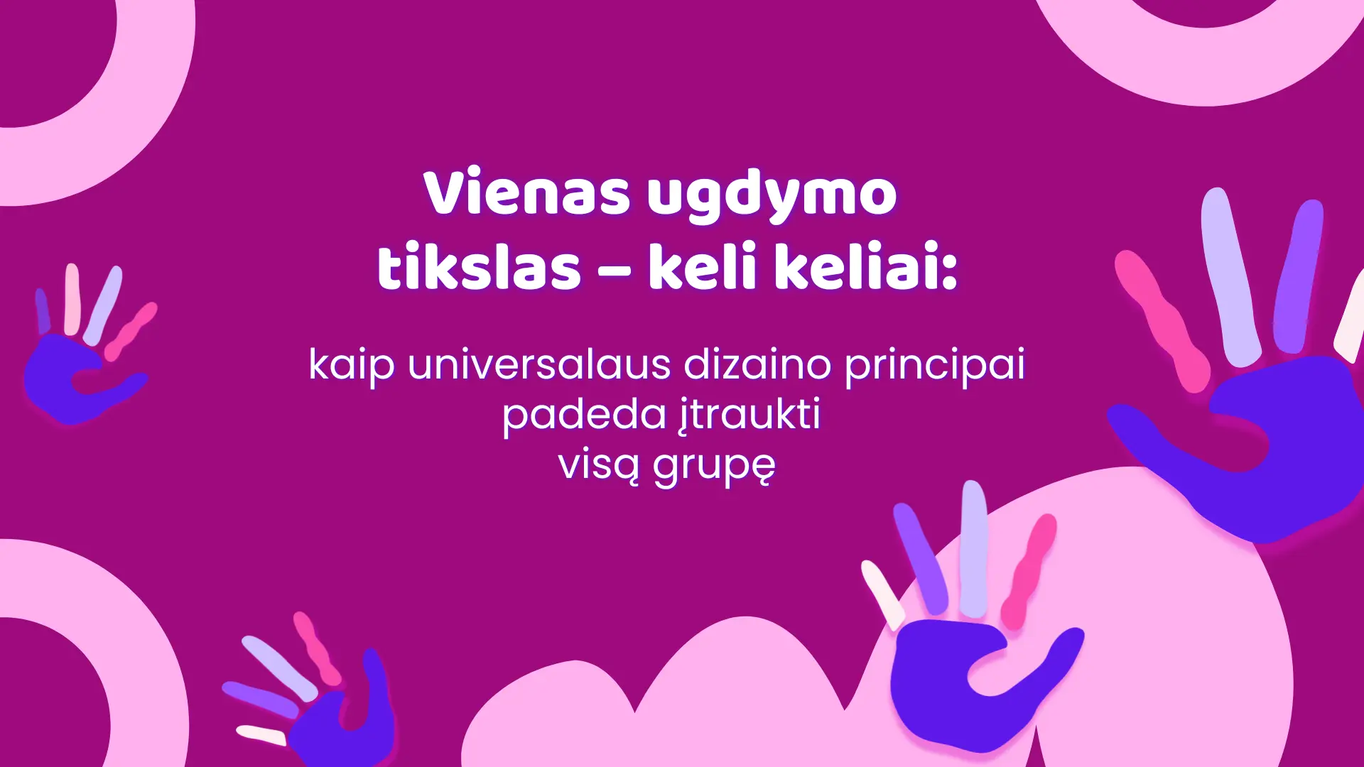 Vienas ugdymo tikslas – keli keliai: kaip universalaus dizaino principai padeda įtraukti visą grupę