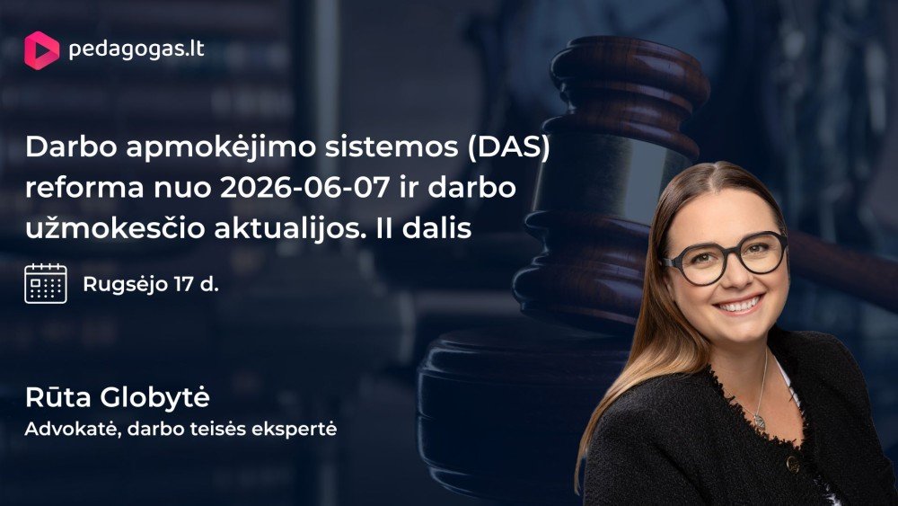 Darbo apmokėjimo sistemos (DAS) reforma nuo 2026-06-07 ir darbo užmokesčio aktualijos. II dalis