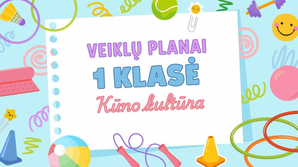 1 klasės kūno kultūros planas. Judu ir mokausi