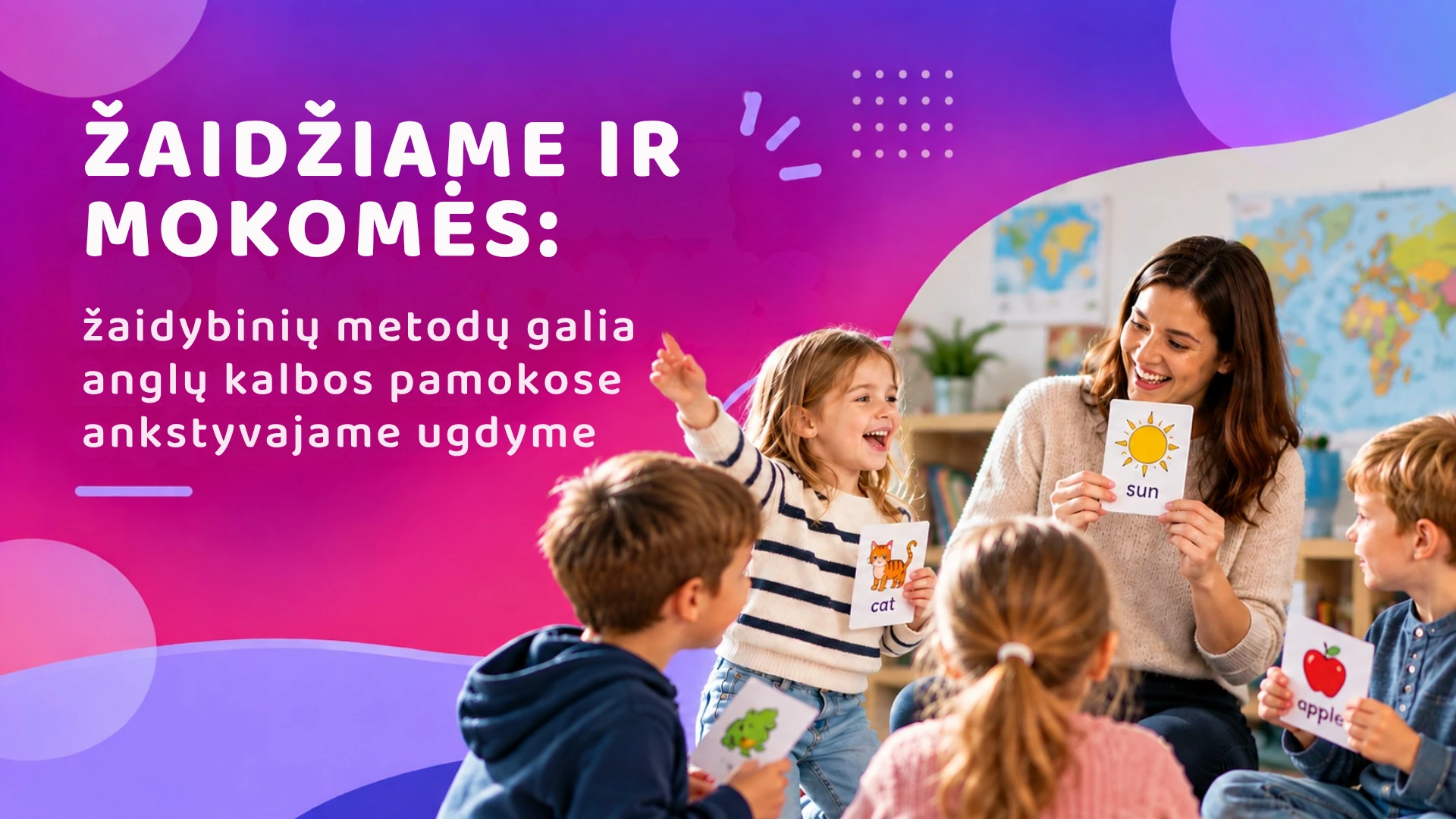 Žaidžiame ir mokomės: žaidybinių metodų galia anglų kalbos pamokose ankstyvajame ugdyme