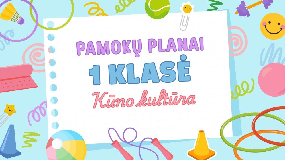 1 klasės kūno kultūros planas. Judu ir mokausi