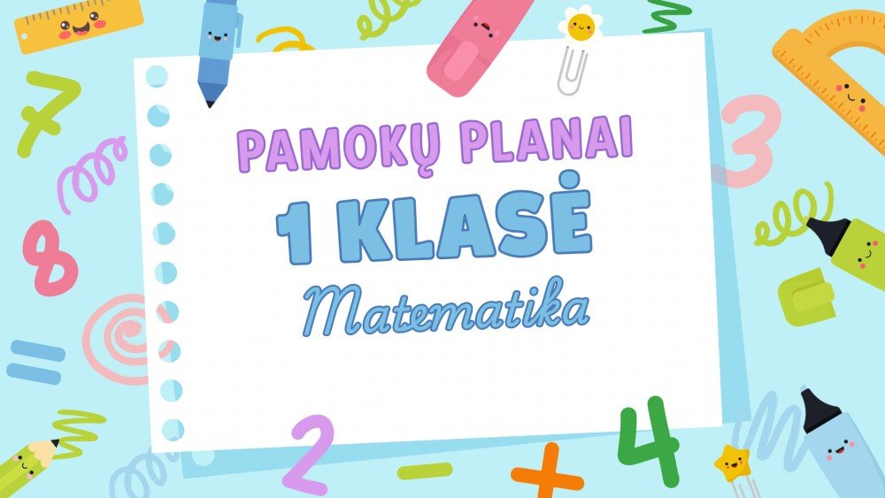 1 klasės matematikos planas. Matematika aplink mus