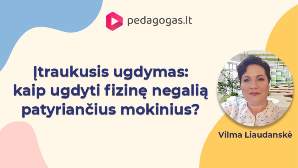 Kaip ugdyti fizinę negalią patiriančius mokinius? (K212000013)