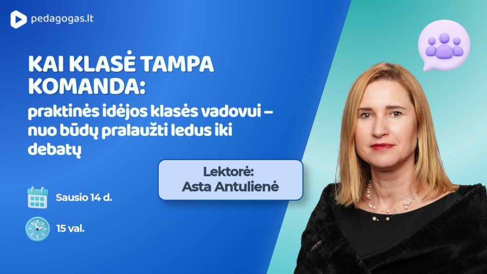 Kai klasė tampa komanda: praktinės idėjos klasės vadovui – nuo būdų pralaužti ledus iki debatų