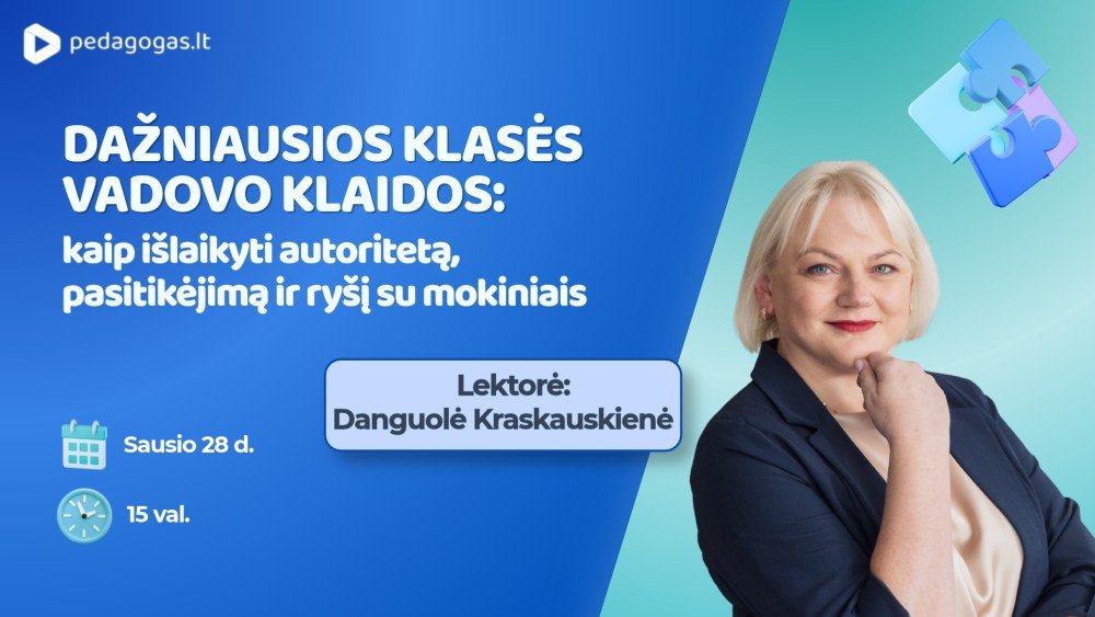 Dažniausios klasės vadovo klaidos: kaip išlaikyti autoritetą, pasitikėjimą ir ryšį su mokiniais