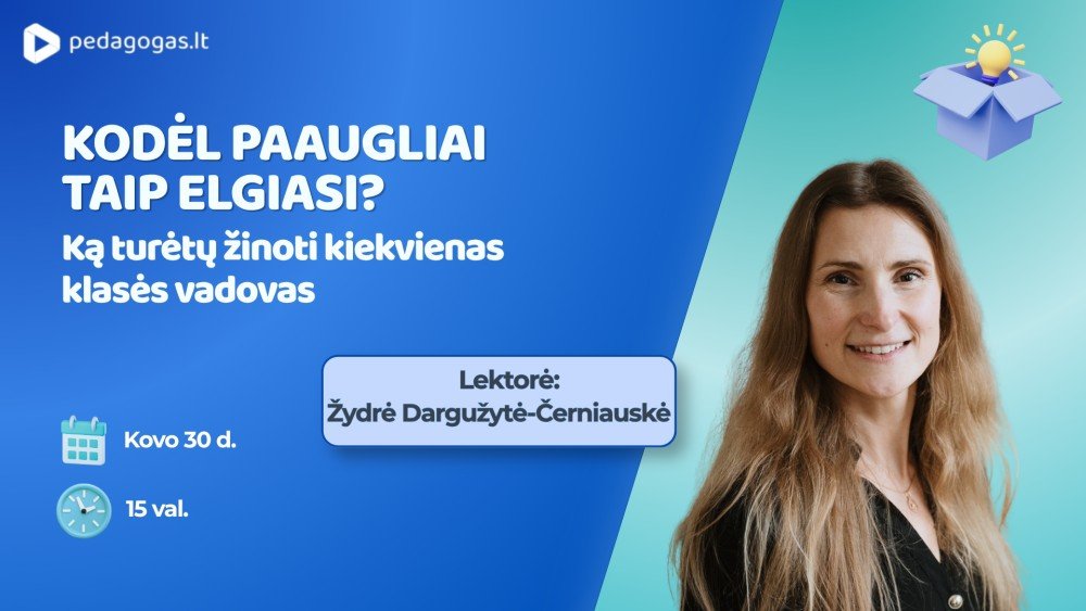 Kodėl paaugliai taip elgiasi? Ką turėtų žinoti kiekvienas klasės vadovas