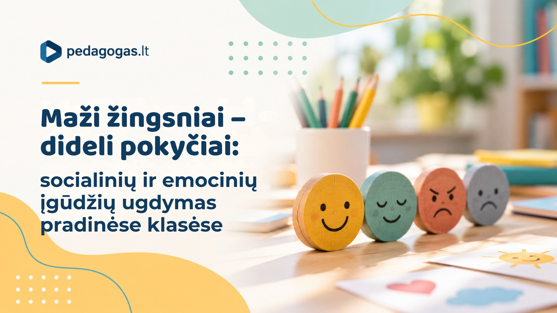 Maži žingsniai – dideli pokyčiai: socialinių ir emocinių įgūdžių ugdymas pradinėse klasėse