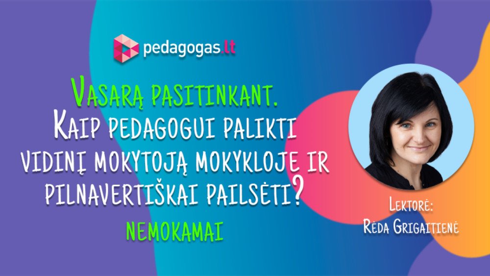 Kaip pedagogui palikti vidinį mokytoją mokykloje ir pilnavertiškai pailsėti?