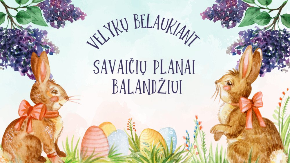 Balandis – Velykų belaukiant. Savaičių veiklų planai 5-7 metų vaikams