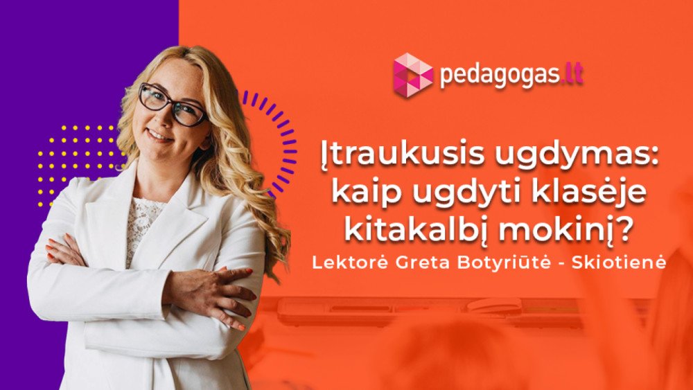 Įtraukusis ugdymas: kaip klasėje ugdyti kitakalbį mokinį? (8 val. K212000013)