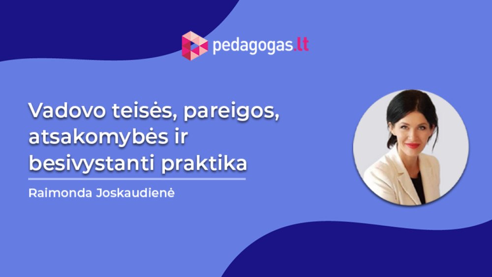 Vadovo teisės, pareigos, atsakomybės ir besivystanti praktika