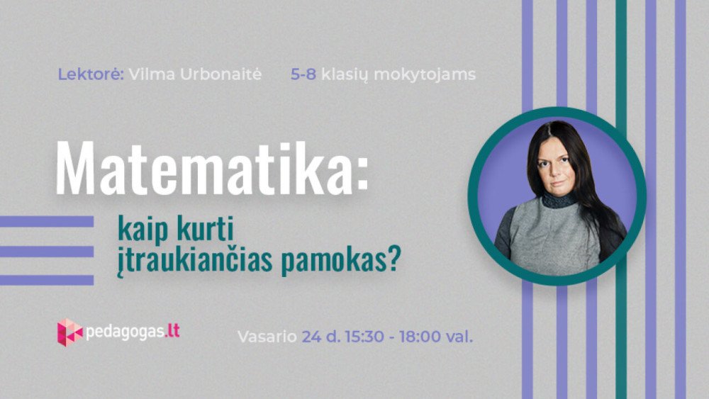 Matematika: kaip kurti įtraukiančias pamokas? (10 val., K213002999)