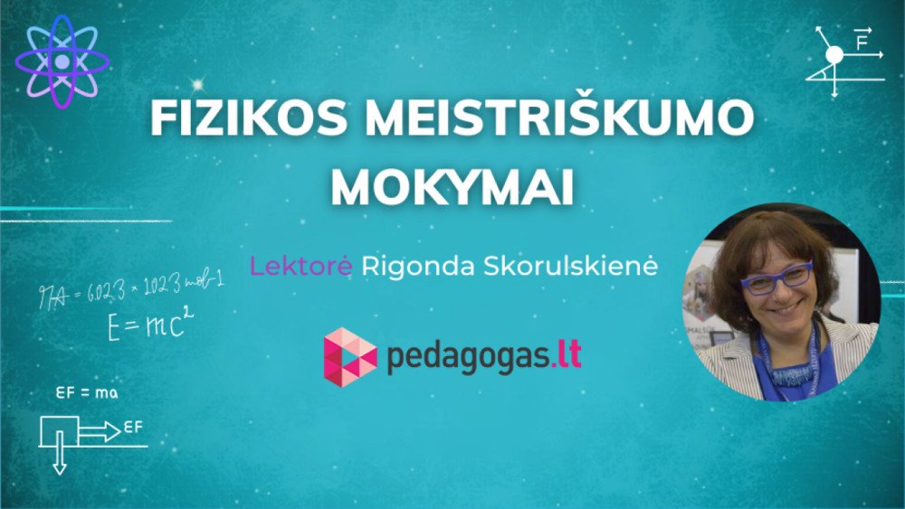 Fizikos meistriškumo mokymai. Fizikos uždavinių sprendimas (K211001209, 5 val.)