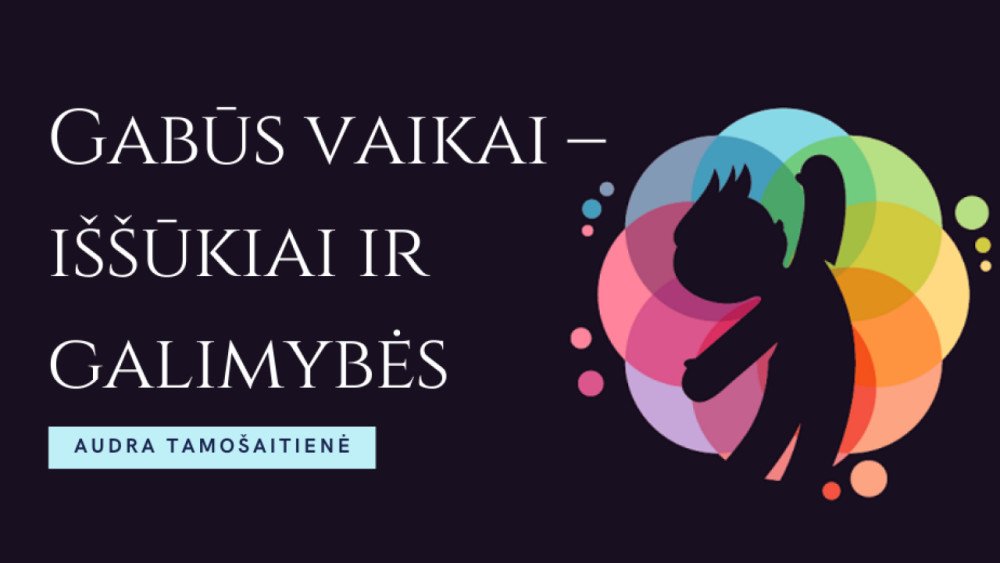 Gabūs vaikai – ugdymo iššūkiai ir galimybės (18 val.,K214000017)