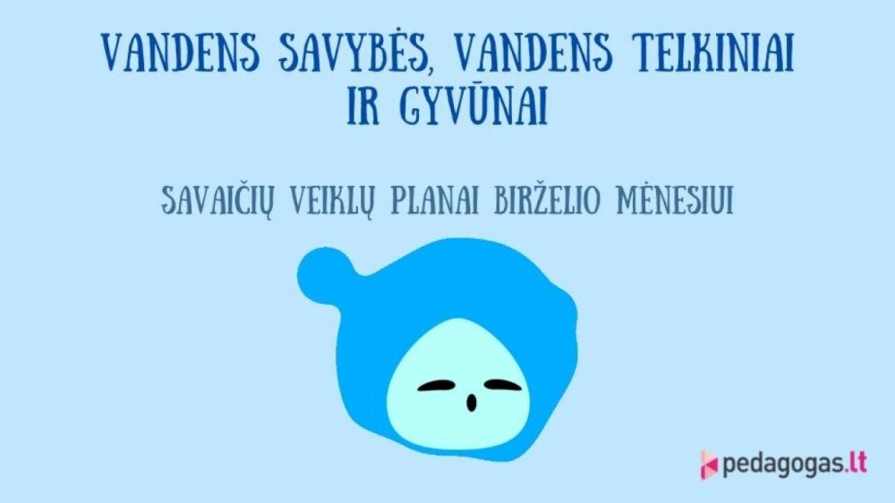 Birželis - vandens mėnuo. Savaičių veiklų planai  1,5-3 metų vaikams