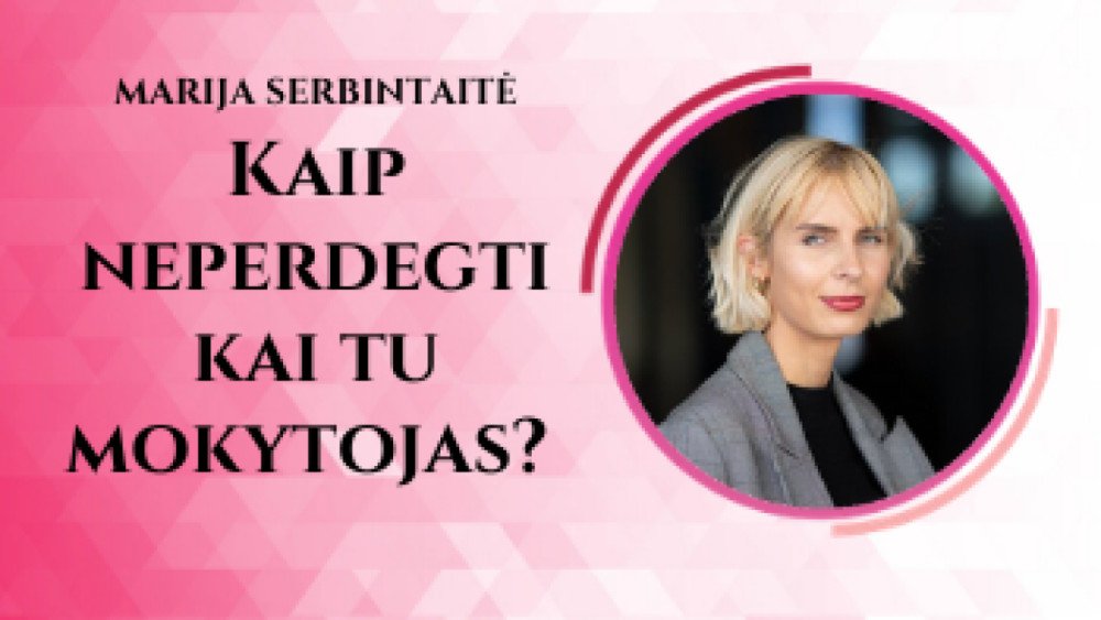 Kaip neperdegti kai tu mokytojas?