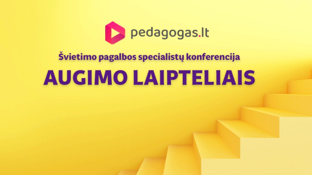 ŠVIETIMO PAGALBOS SPECIALISTŲ KONFERENCIJA „Augimo laipteliais“