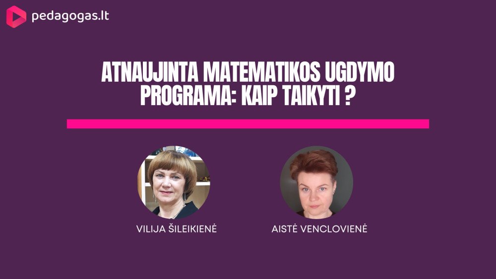 Atnaujintas matematikos ugdymo turinys: kaip pritaikyti? 