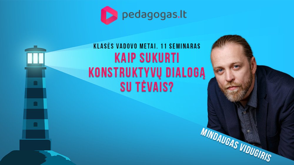 Kaip sukurti konstruktyvų dialogą su tėvais? KLASĖS VADOVO METAI